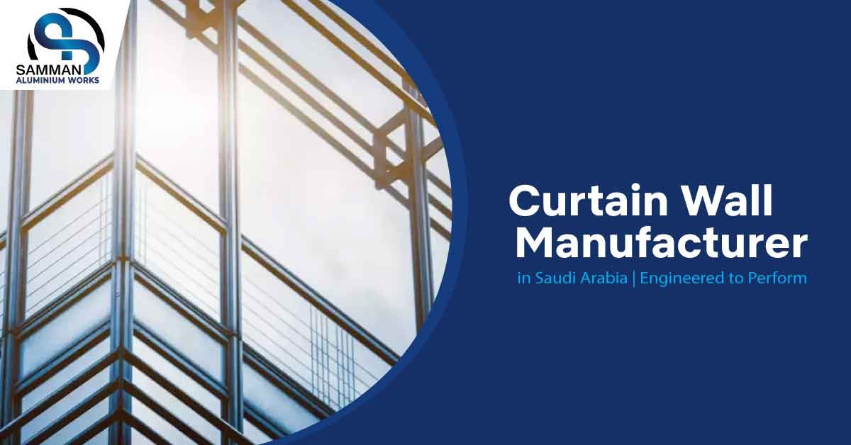 Curtain Wall Manufacturer in Saudi Arabia